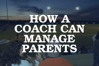 Youth Sports Coaching Tips: Handle Difficult Baseball & Softball Parents Strategies